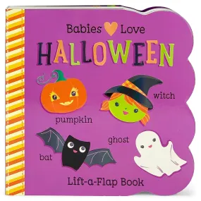 Babies Love Halloween: Lift-A-Flap Book